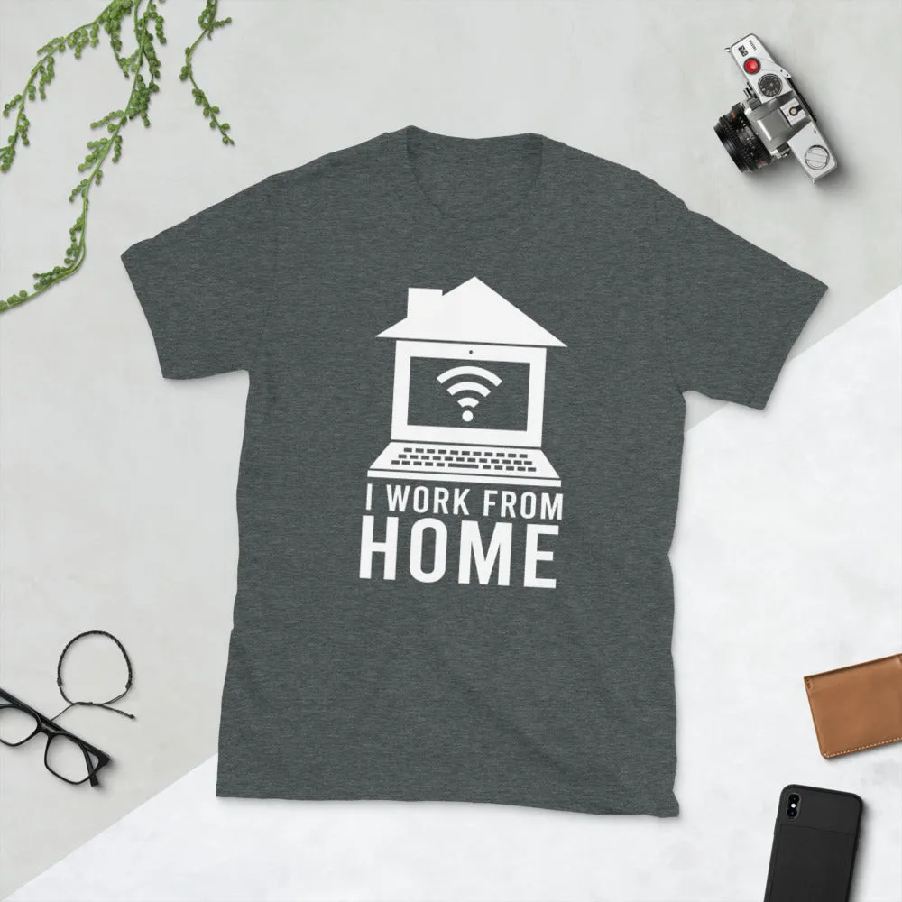 I Work From Home Short-Sleeve Unisex T-Shirt