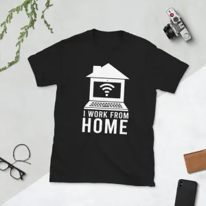 I Work From Home Short-Sleeve Unisex T-Shirt