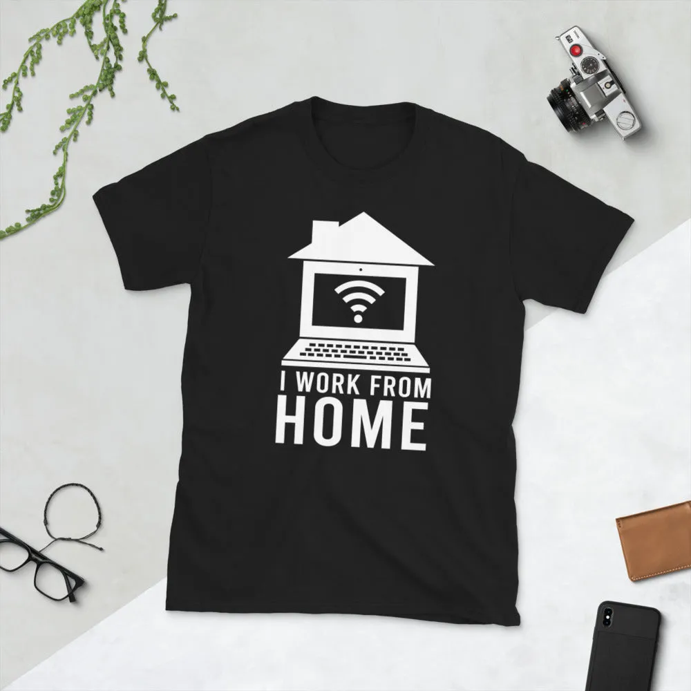 I Work From Home Short-Sleeve Unisex T-Shirt