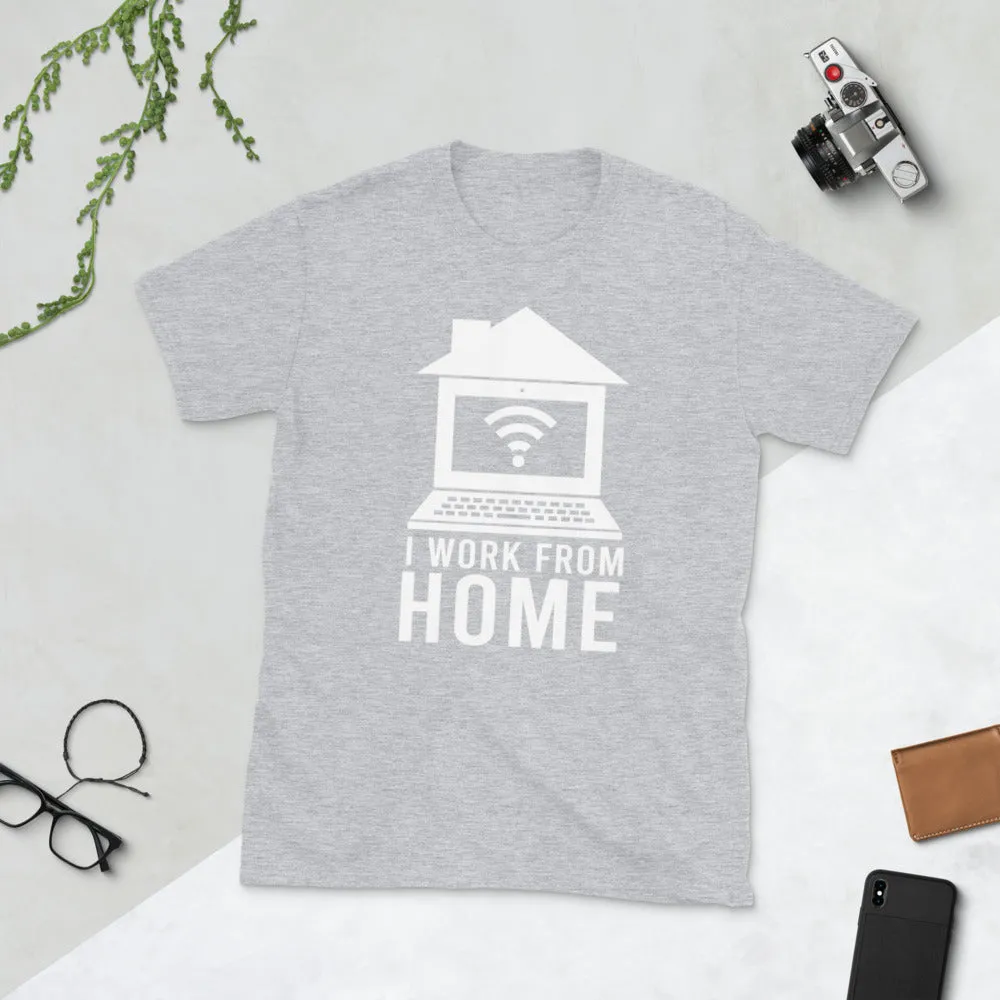 I Work From Home Short-Sleeve Unisex T-Shirt